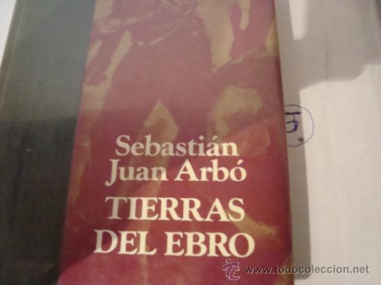 Libros de segunda mano: TIERRAS DEL EBRO. SEBASTIAN JUAN ARBO. OBRAS PERENNES. REF.1. - Foto 1