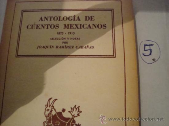Libros de segunda mano: ANTOLOGIA DE CUENTOS MEXICANO ( 1875 - 1910) . JOAQUIN RAMIREZ CABA&Ntilde;AS. REF.1. - Foto 1