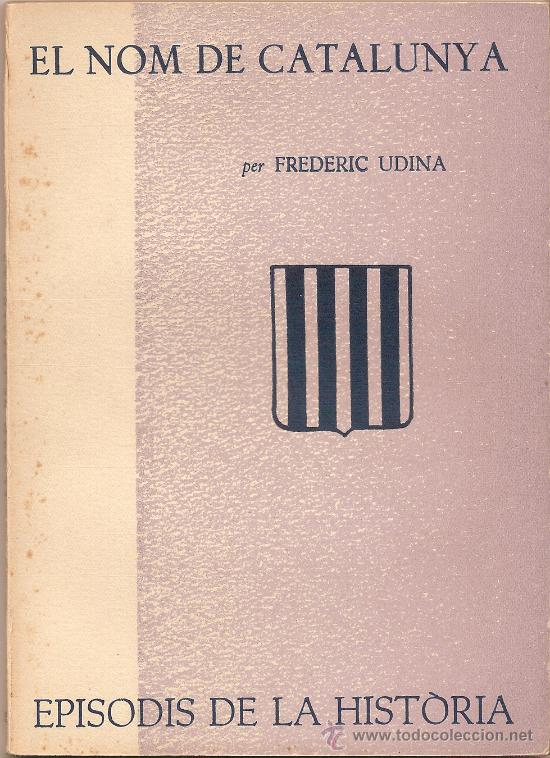 Libros de segunda mano: EL NOM DE CATALUNYA &ndash; FREDERIC UDINA I MARTORELL - Foto 1