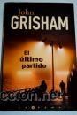 Libros de segunda mano: El ultimo partido  John Grisham  GASTOS DE ENVIO GRATIS - Foto 1