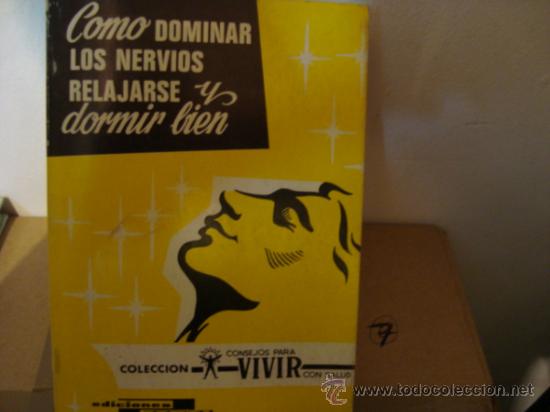 Libros de segunda mano: COMO DOMINAR LOS NERVIOS, RELAJARSE Y DORMIR BIEN.7. - Foto 1
