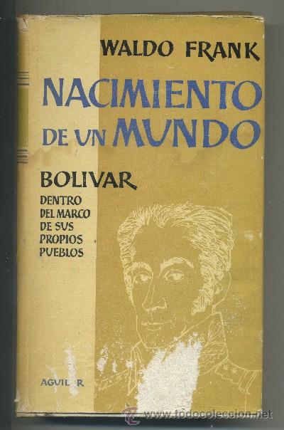 Livros em segunda m&atilde;o: NACIMIENTO DE UN MUNDO. BOLIVAR DENTRO DEL MARCO DE SUS PROPIOS PUEBLOS. FRANK, WALDO. A-AM-321