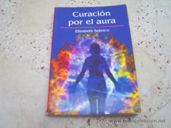 Libros de segunda mano: CURACION POR EL AURA. ELIZABETH SELESCO - Foto 1