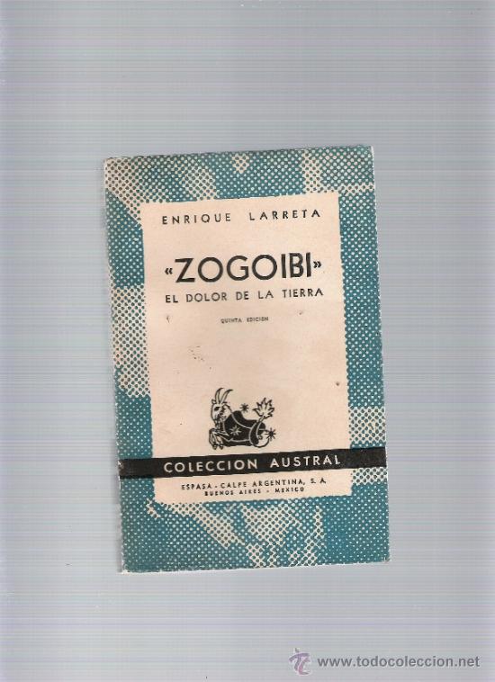 Libros de segunda mano: ZOGOIBI EL DOLOR DE LA TIERRA - ENRIQUE LARRETA - austral - Foto 1