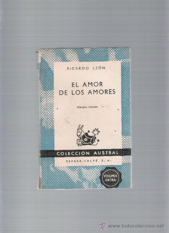 Libros de segunda mano: EL AMOR DE LOS AMORES - RICARDO LEON - austral - Foto 1