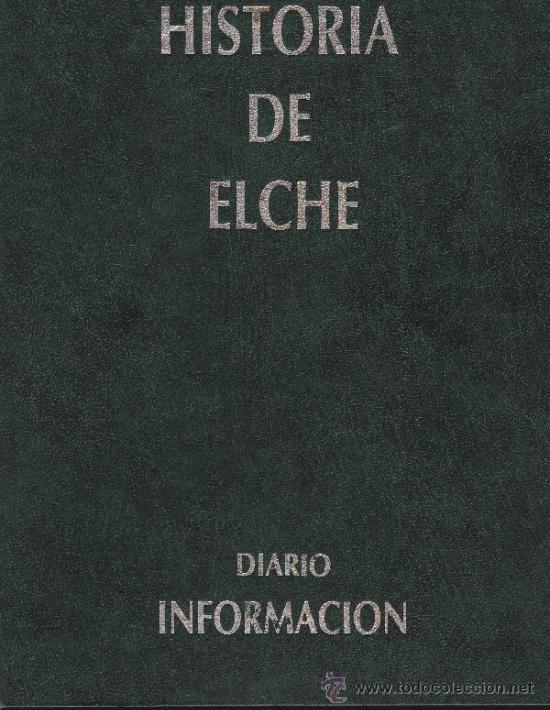 Libros de segunda mano: HISTORIA DE ELCHE- ALICANTE DIARIO INFORMACI&Oacute;N-1989