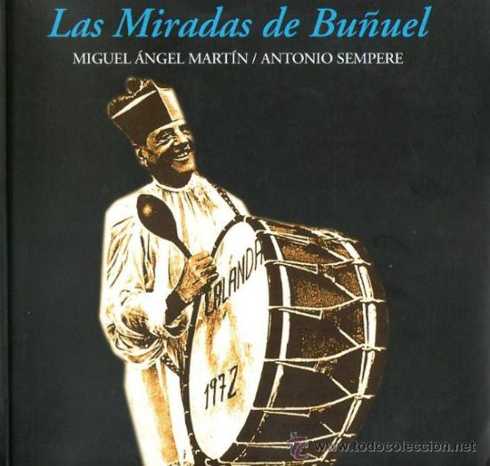 Second hand books: LAS MIRADAS DE BU&Ntilde;UEL / MIGUEL &Aacute;NGEL MART&Iacute;N. ANTONIO SEMPERE. FOTOGRAF&Iacute;AS ANTONIO G&Aacute;VEZ * CINE ,RARO