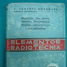 Libros de segunda mano: ELEMENTOS DE RADIOTECNIA POR J. SANCHEZ-CORDOVES 1944. Lote 31710608