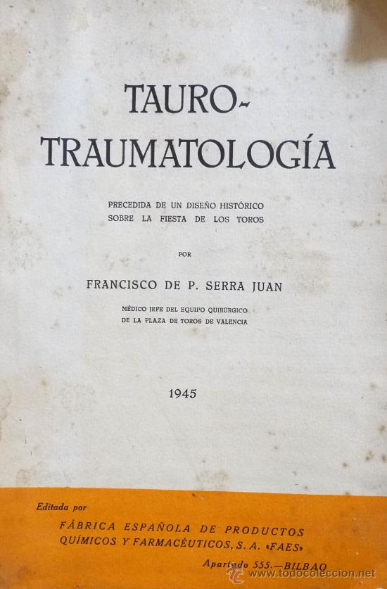 Libri di seconda mano: Tauro-Traumatologia. Precedida de un Dise&ntilde;o Hist&oacute;rico sobre la Fiesta de los Toros. F. de P. Serra