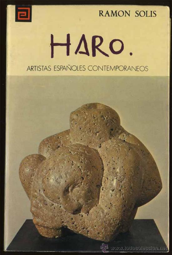 Second hand books: - HARO Ramon Solis ESCULTOR ARTISTAS ESPA&Ntilde;OLES CONTEMPOR&Aacute;NEOS 121 SU VIDA Y SU OBRA