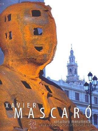 Libros de segunda mano: XAVIER MASCAR&Oacute; / EXPOSICI&Oacute;N ESCULTURAS MONUMENTALES SEVILLA .* OPORTUNIDAD COLECCIONISTAS *