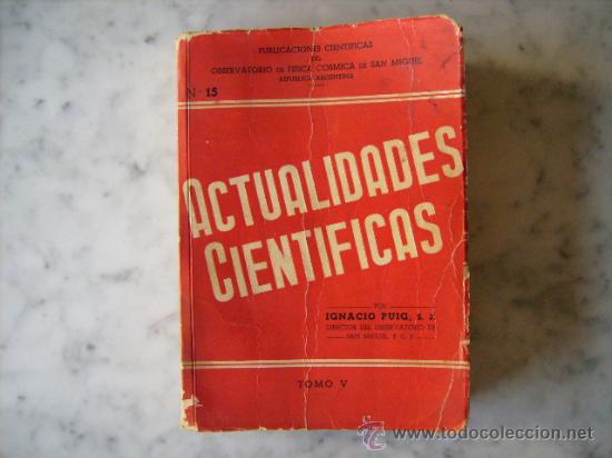 Libros de segunda mano: ACTUALIDADES CIENTIFICAS,POR IGNACIO PUIG-TOMO V-IMPREO EN BUENOS AIRES,A&Ntilde;O 1940.287 PAGINAS.