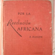 Libros de segunda mano: POR LA REVOLUCION AFRICANA. ESCRITOS POLÍTICOS (FANON, FRANTZ) MUY DIFICIL DE ENCONTRAR