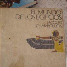 Libros de segunda mano: EL MUNDO DE LOS EGIPCIOS POR JACQUES CHAMPOLLION , CIRCULO DE LECTORES