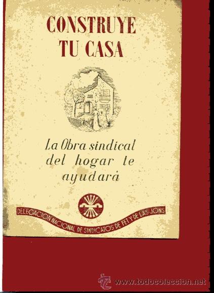 Libros de segunda mano: CONSTRUYE TU CASA LA OBRA SINDICAL TE AYUDARA propaganda franquista 1941 ... .nun . .