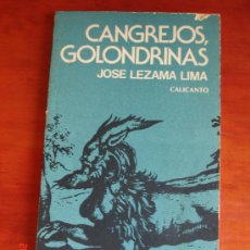 Libros de segunda mano: CANGREJOS, GOLONDRINAS - JOSÉ LEZAMA LIMA - EDITORIAL CALICANTO, 1977 - PRIMERA EDICIÓN. Lote 32068390