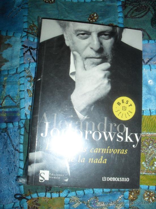 Libros de segunda mano: LAS ANSIAS CARNIVORAS DE LA NADA. ALEJANDRO JODOROWSKY. - Foto 1