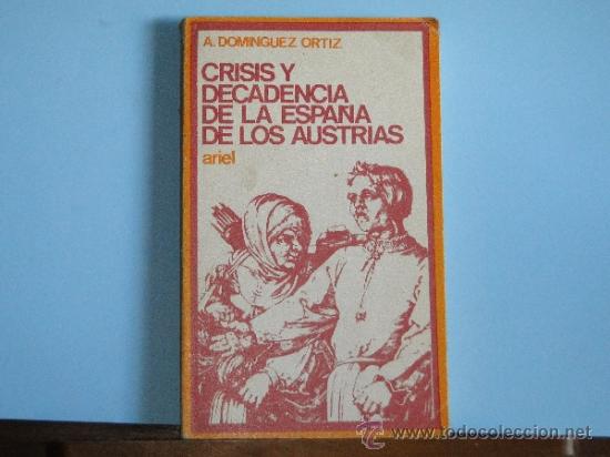 Libros de segunda mano: CRISIS Y DECADENCIA DE LA ESPA&Ntilde;A DE LOS AUSTRIAS --ANTONIO DOMINGUEZ ORTIZ - Foto 1