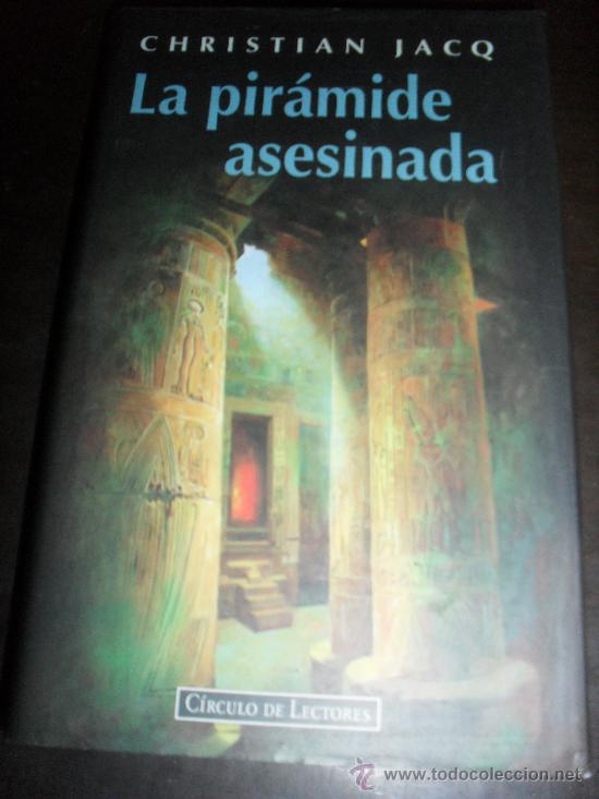 Libros de segunda mano: LA PIRAMIDE ASESINADA. CHRISTIAN JACQ. CIRCULO DE LECTORES. - Foto 1