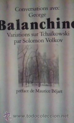 Libros de segunda mano: CONVERSATIONS AVEC GEORGE BALANCHINE. Variations sur Tchaikovski (Par&iacute;s, 1985) - Foto 1