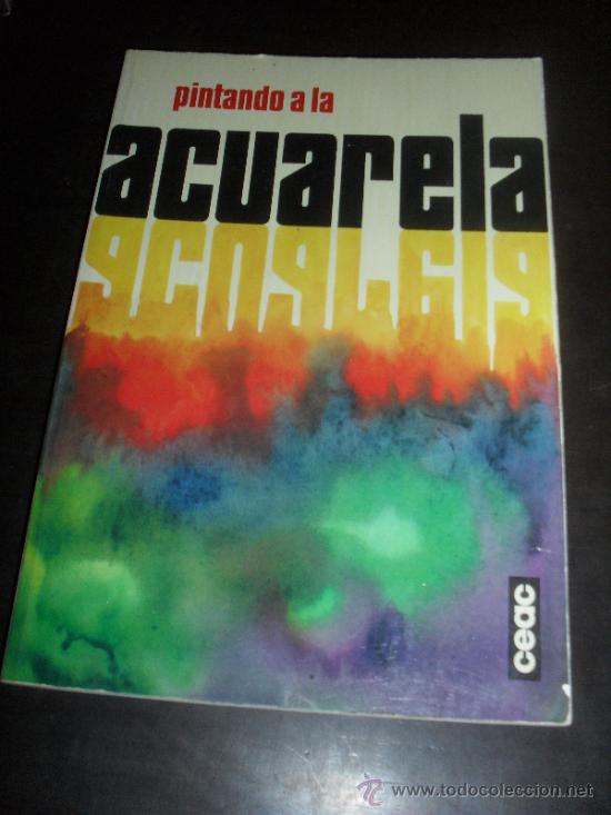 Libros de segunda mano: PINTANDO A LA ACUARELA. EDITORIAL CEAC. - Foto 1