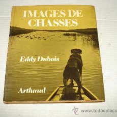 Libros de segunda mano: ANTIGUO LIBRO IMAGENES DE CACERIAS . IMAGES DES CHASSES DE EDDY DUBOIS . AÑO 1972. Lote 32413876