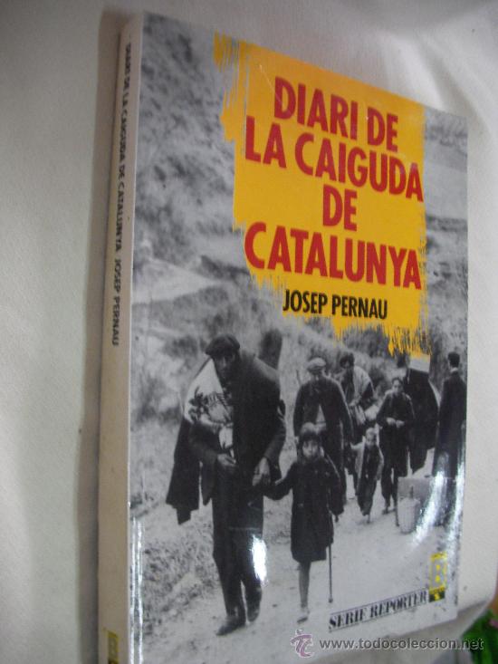 Libros de segunda mano: DIARI DE LA CAIGUDA DE CATALUNYA DE JOSEP PERNAU (CE12) - Foto 1