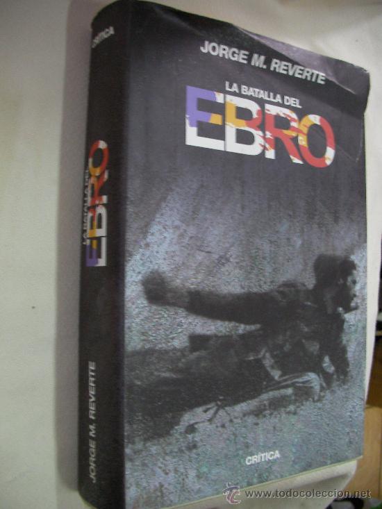 Libros de segunda mano: LA BATALLA DEL EBRO DE JORGE M. REVERTE (EM2) - Foto 1