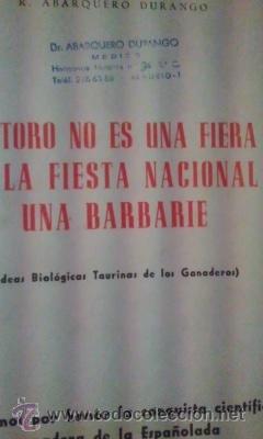 Libros de segunda mano: EL TORO NO ES UNA FIERA NI LA FIESTA NACIONAL UNA BARBARIE (Madrid, 1963) Ideas biol&oacute;gicas-Taurinas