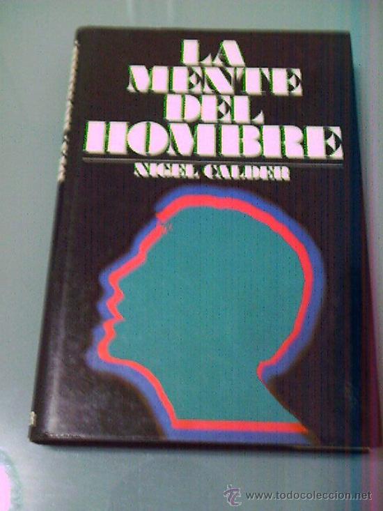 Libros de segunda mano: LA MENTE DEL HOMBRE - Nigel Calder. - Foto 1