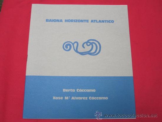 Libros de segunda mano: BAIONA HORIZONTE ATLANTICO - BERTA Y XOSE MARIA ALVAREZ CACCAMO - CATALOGO 1989