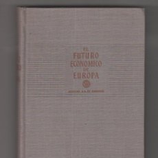 Libros de segunda mano: EL FUTURO ECONÓMICO DE EUROPA AGUILAR MADRID 1959. Lote 32562532