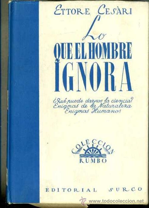 Libros de segunda mano: E. CESARI : LO QUE EL HOMBRE IGNORA (SURCO, 1944) - Foto 1