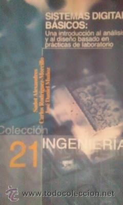 Libros de segunda mano: SISTEMAS DIGITALES B&Aacute;SICOS (Comillas, 2005) Una introducci&oacute;n al an&aacute;lisis y dise&ntilde;o basado en pr&aacute;ctica - Foto 1