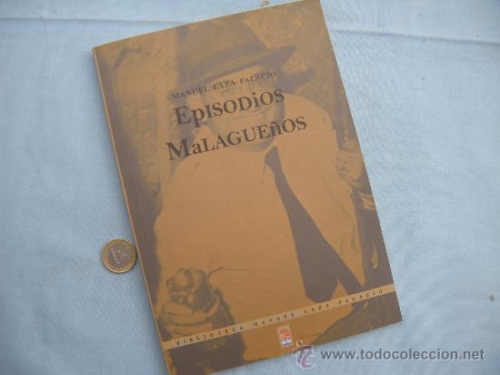 Libros de segunda mano: LIBRO. EPISODIOS MALAGUE&Ntilde;OS. MANUEL LAZA PALACIO. M&Aacute;LAGA. - Foto 2