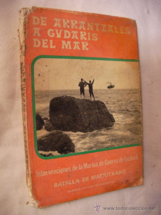 Second hand books: DE ARRANTZALES A GUDARIS DEL MAR - INTERVENCIONES DE LA MARINA DE LA GUERRA DE EUSKADI -BATALLA DE M