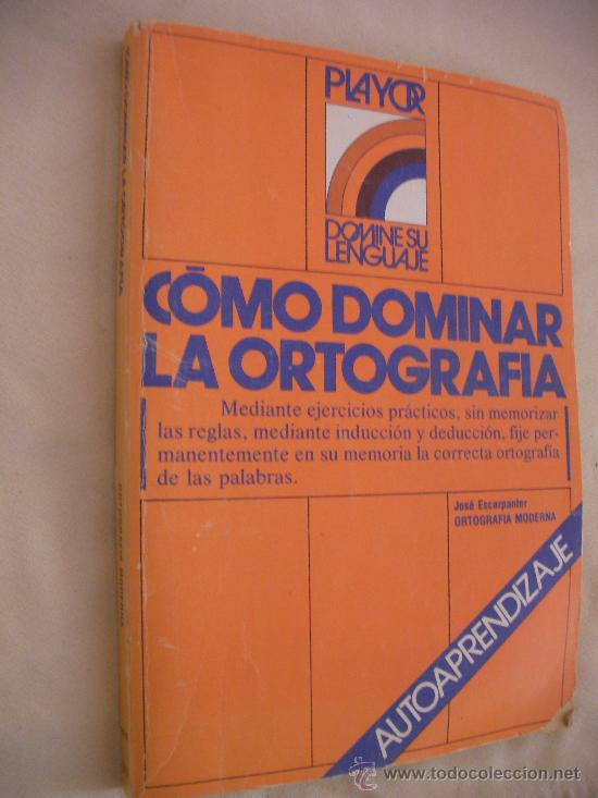 Libros de segunda mano: COMO DOMINAR LA ORTOGRAFIA - JOSE ESCARPANTER - CG5 - Foto 1