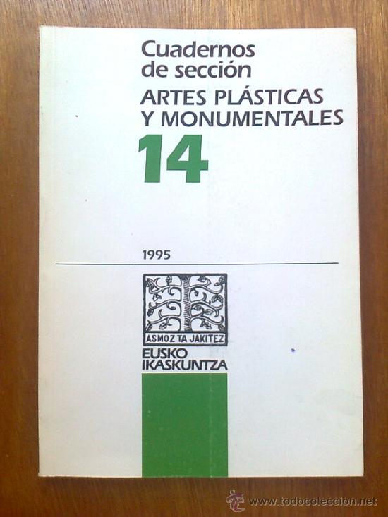 Libri di seconda mano: CUADERNOS DE SECCION ARTES PLASTICAS Y MONUMENTALES 14 EUSKO IKASKUNTZA ARTE PATRIMONIO PAIS VASCO