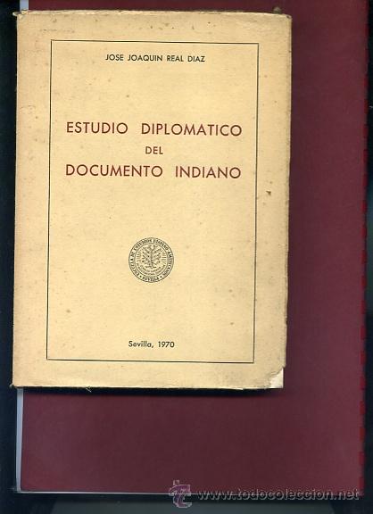 Libros de segunda mano: REAL DIAZ,.,,ESTUDIO DIPLOMATICO DEL DOCUMENTO INDIANO 1970 ni.....