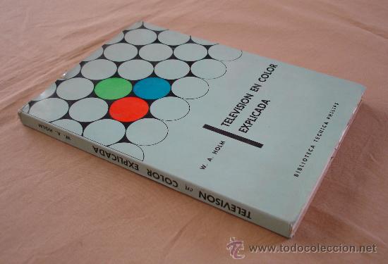 Libros de segunda mano: TELEVISION EN COLOR EXPLICADA - W.A. HOLM - 1965 - Foto 2