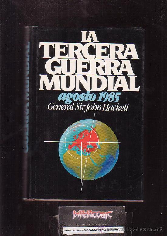 Libros de segunda mano: LA TERCERA GUERRA MUNDIAL, AGOSTO 1985 /por: GENERAL SIR JOHN HACKETT