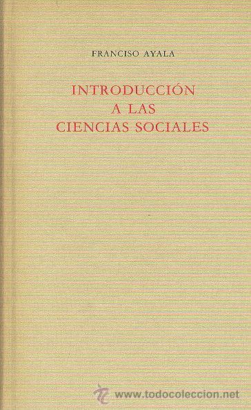 Libros de segunda mano: FRANCISCO AYALA / INTRODUCCI&Oacute;N A LAS CIENCIAS SOCIALES . C&Iacute;RCULO DE LECTORES . * DID&Aacute;CTICO * - Foto 1