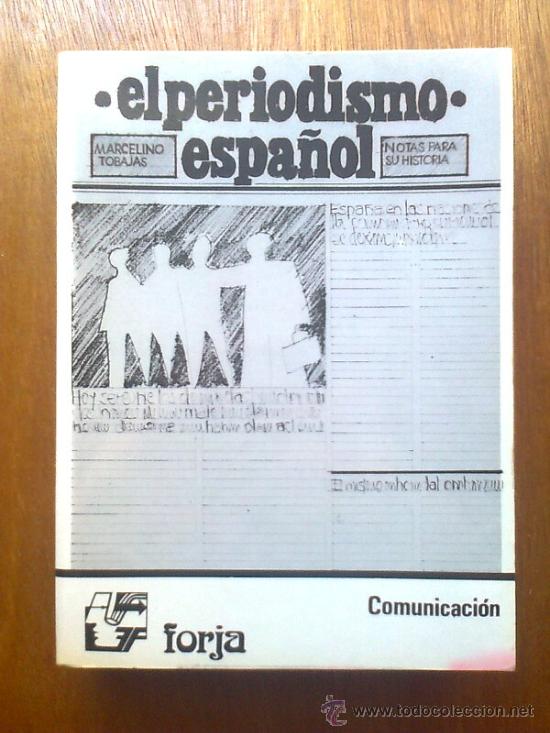 Gebrauchte B&uuml;cher: EL PERIODISMO ESPA&Ntilde;OL , NOTAS PARA SU HISTORIA , MARCELINO TOBAJAS , EDICIONES FORJA , 1984