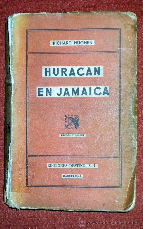 Libros de segunda mano: HURAC&Aacute;N EN JAMAICA;RICHARD HUGHES;DESTINO 1&ordf; EDICI&Oacute;N 1943