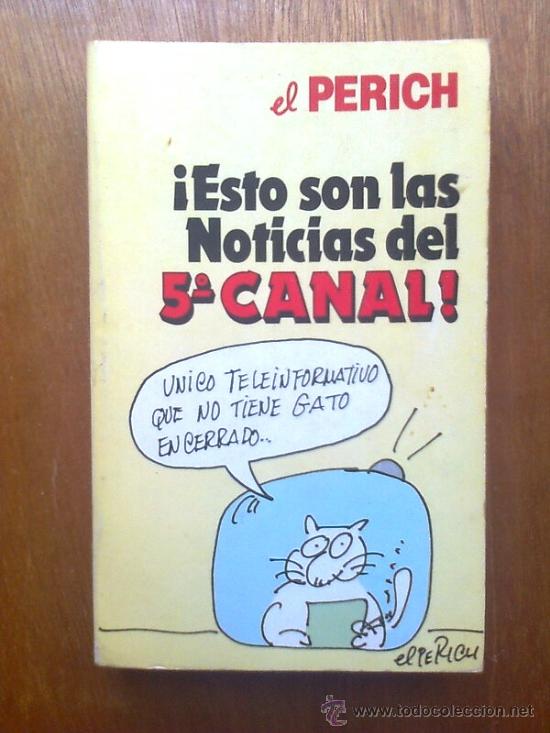 Second hand books: ESTO SON LAS NOTICIAS DEL 5&ordm; CANAL , PERICH , EDICIONES B , 1988 , QUINTO