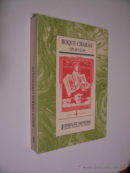 Libros de segunda mano: ROQUE CHAB&Aacute;S - OP&Uacute;SCULOS - ED. GENERALIDAD VALENCIANA 1995 - Foto 1