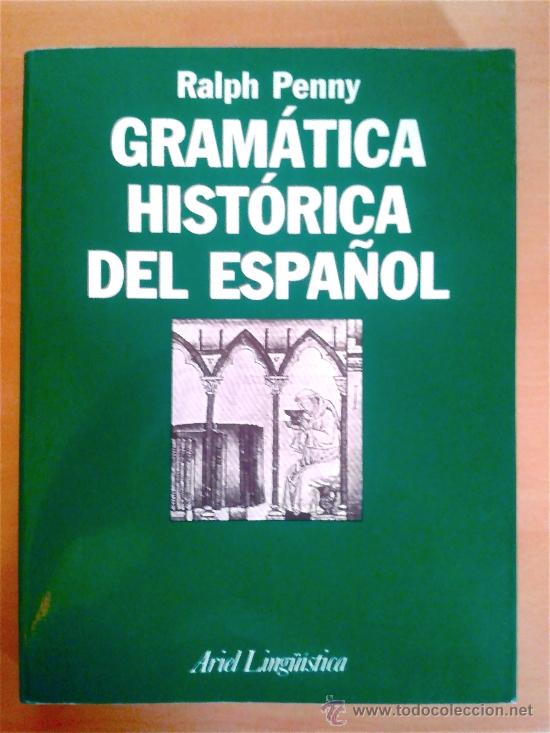 Libros de segunda mano: RALPH PENNY-GRAM&Aacute;TICA HIST&Oacute;RICA DEL ESPA&Ntilde;OL. ARIEL 2001. 24X18CM.360P&Aacute;G.