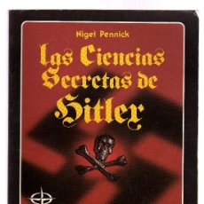 Libros de segunda mano: LAS CIENCIAS SECRETAS DE HITLER (DE NIGEL PENNICK) EDAF (1981) NAZIS & NUEVO ORDEN. RAREZA!