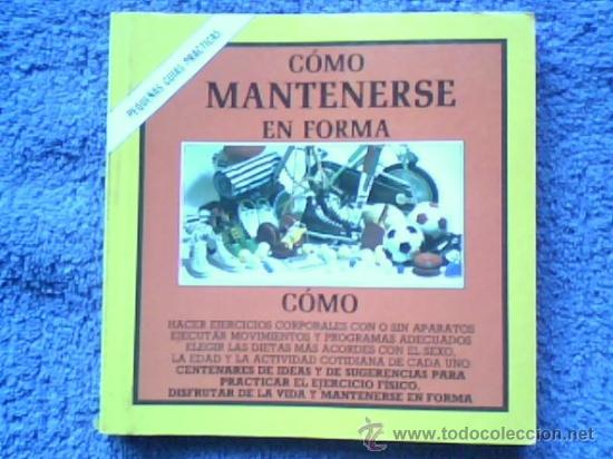 Second hand books: COMO MANTENERSE EN FORMA - PEQUEÑAS GUIAS PRACTICAS - 1ª EDICION 1981 - EDITORIAL BLUME
