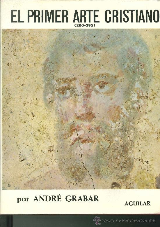 Libros de segunda mano: EL PRIMER ARTE CRISTIANO (200-395). Andr&eacute; Grabar - Foto 1
